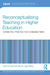 Reconceptualising Teaching in Higher Education