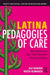 Latina Pedagogies of Care