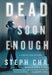 Dead Soon Enough