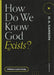 How Do We Know God Exists?