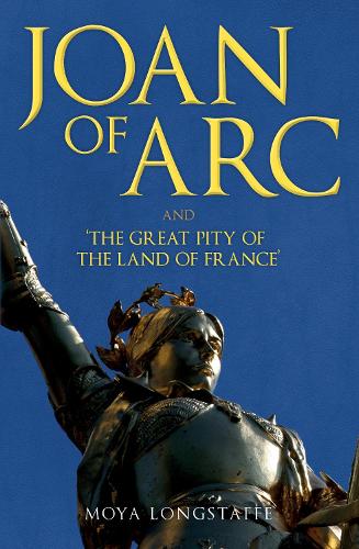 Joan of Arc and 'The Great Pity of the Land of France'