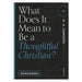 What Does It Mean to Be a Thoughtful Christian?