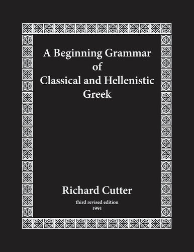 A Beginning Grammar of Classical and Hellenistic Greek