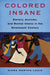Colored Insane