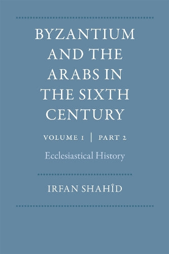 Byzantium and the Arabs in the Sixth Century