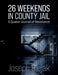 26 Weekends in County Jail
