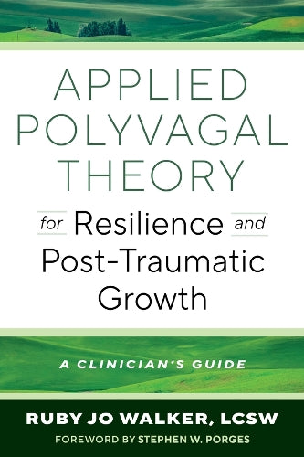 Applied Polyvagal Theory for Resilience and Post-Traumatic Growth
