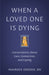 When a Loved One Is Dying