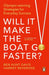 Will It Make the Boat Go Faster