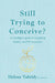 Still Trying To Conceive?