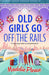 Old Girls Go Off the Rails
