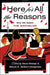 Here For All the Reasons