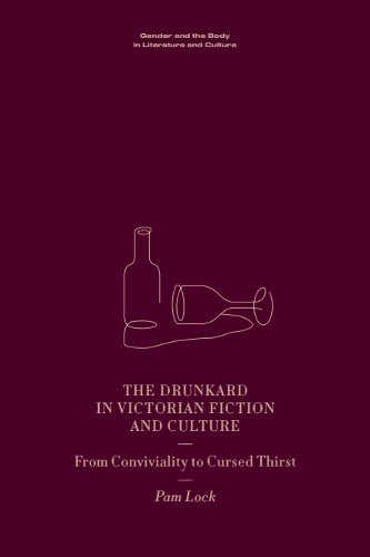 The Drunkard in Victorian Fiction and Culture