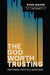 The God Worth Trusting