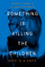 Something Is Killing the Children
