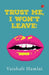 Trust Me, I Won't Leave