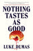 Nothing Tastes As Good
