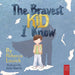 The Bravest Kid I Know