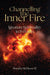 Channelling the Inner Fire