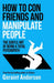 How to Con Friends and Manipulate People
