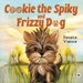 Cookie the Spiky and Frizzy Dog