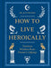 How to Live Heroically