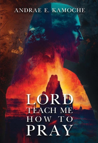 Lord, Teach Me How To Pray