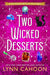 Two Wicked Desserts
