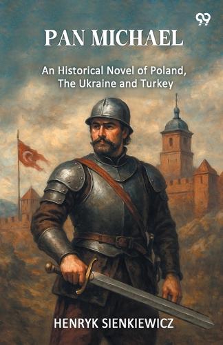Pan MichaelAn Historical Novel Of Poland, The Ukraine, And Turkey (Edition1)