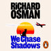 We Chase Shadows