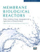 Membrane Biological Reactors: Theory, Modeling, Design, Management and Applications to Wastewater Reuse - Second Edition