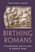 Birthing Romans