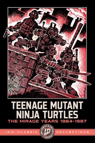 Teenage Mutant Ninja Turtles: The Mirage Years 1984-1987--IDW Classic ...