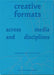 Creative Formats Across Media and Disciplines