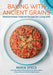 Baking with Ancient Grains