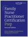 Family Nurse Practitioner Certification Prep with Case-Based Review and Diagnostic Practice for the AANP and ANCC Exams (Kaplan Test Prep)