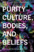 Purity Culture, Bodies, and Beliefs