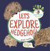 Lets Explore Hedgehogs