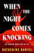 When the Night Comes Knocking