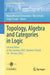 Topology, Algebra and Categories in Logic