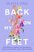 Back On My Feet: From doctor to patient, a moving and inspirational memoir of traumatic injury, faith and hope, for readers of Turia Pitt and Emma Carey