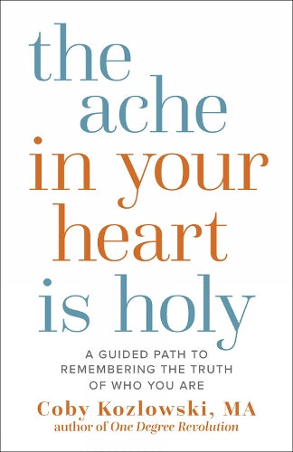 The Ache in Your Heart Is Holy