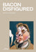 Bacon Disfigured