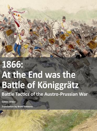 1866 - At the End was the Battle of Koeniggratz