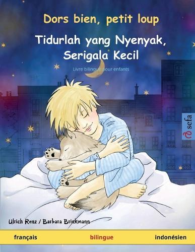 Dors bien, petit loup - Tidurlah yang Nyenyak, Serigala Kecil (français - indonésien)