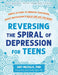 Reversing the Spiral of Depression for Teens