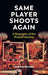 Same Player Shoots Again