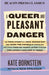 A Queer and Pleasant Danger