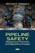Pipeline Safety: Background, Practices and Regulatory Changes