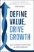 Define Value, Drive Growth